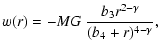 $\displaystyle w(r) = -MG\ \frac{b_{3}r^{2-\gamma}}{(b_{4}+r)^{4-\gamma}},$