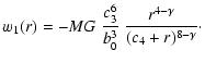 $\displaystyle w_{1}(r) = -MG\ \frac{c_{3}^{6}}{b_{0}^{3}}\ \frac{r^{4-\gamma}}{(c_{4}+r)^{8-\gamma}}\cdot$