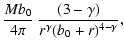 $\displaystyle \frac{Mb_{0}}{4\pi}\ \frac{(3-\gamma)}{r^{\gamma}(b_{0}+r)^{4-\gamma}},$