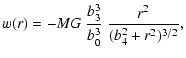 $\displaystyle w(r) = -MG\ \frac{b_{3}^{3}}{b_{0}^{3}}\ \frac{r^{2}}{(b_{4}^{2}+r^{2})^{3/2}},$
