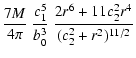 $\displaystyle \frac {7M}{4\pi } \ \frac {c_{1}^{5}} {b_{0}^{3}} \ \frac{2r^{6}+11c_{2}^{2}r^{4}}{(c_{2}^{2}+r^{2})^{11/2}}$