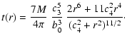 $\displaystyle t(r) = \frac {7M}{4\pi } \ \frac {c_{3}^{5}} {b_{0}^{3}} \ \frac{2r^{6}+11c_{4}^{2}r^{4}}{(c_{4}^{2}+r^{2})^{11/2}} \cdot$