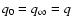 $q_{0}=q_{\infty}=q$