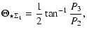 $\displaystyle \Theta_{\star\Sigma_{1}} = \frac{1}{2} \tan^{-1} \frac{P_{3}}{P_{2}},$
