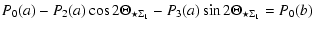 $\displaystyle P_{0}(a)-P_{2}(a)\cos2\Theta_{\star\Sigma_{1}}-P_{3}(a)\sin2\Theta_{\star\Sigma_{1}} =P_{0}(b)$