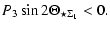 $\displaystyle P_{3}\sin2\Theta_{\star\Sigma_{1}} < 0.$