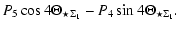 $\displaystyle P_{5}\cos4\Theta_{\star\Sigma_{1}}-P_{4}\sin4\Theta_{\star\Sigma_{1}}.$