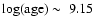 $\log({\rm age})\sim~9.15$