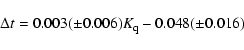 \begin{displaymath}
\Delta t=0.003(\pm 0.006)K_{\rm q}-0.048(\pm 0.016)
\end{displaymath}