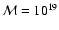 ${\cal M} = 10^{19}$