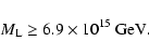 \begin{displaymath}
M_{\rm L}\ge 6.9 \times 10^{15}~{\rm GeV} .
\end{displaymath}