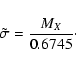 \begin{displaymath}
\tilde\sigma =\frac{M_X}{0.6745}\cdot
\end{displaymath}