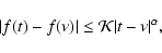 \begin{displaymath}
\vert f(t)-f(\nu )\vert\le {\cal K}\vert t-\nu\vert^{\alpha},
\end{displaymath}