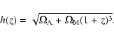 \begin{displaymath}
h(z) = \sqrt{\Omega_{\rm\Lambda} + \Omega_{\rm M} (1 + z)^3}.
\end{displaymath}