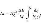 \begin{displaymath}
\Delta t=H_0^{-1}\frac{\Delta E}{M}\int\limits_0^z\frac{{\rm d}z}{h(z)},
\end{displaymath}