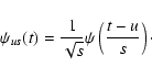 \begin{displaymath}
\psi_{us}(t)=\frac{1}{\sqrt{s}}\psi\left(\frac{t-u}{s}\right)\cdot
\end{displaymath}