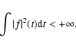 \begin{displaymath}
\int \vert f\vert^2(t){\rm d}t<+\infty .
\end{displaymath}