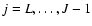 $j=L,\dots ,J-1$