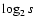 $\log_2s$