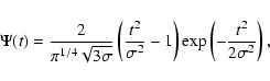 \begin{displaymath}
\Psi (t)=\frac{2}{\pi^{1/4}\sqrt{3\sigma}}\left(\frac{t^2}{\sigma^2}-1\right)
\exp\left( -\frac{t^2}{2\sigma^2}\right),
\end{displaymath}