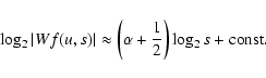 \begin{displaymath}
\log_2\vert Wf(u,s)\vert\approx\left(\alpha+\frac{1}{2}\right)\log_2s+{\rm const}.
\end{displaymath}