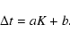 \begin{displaymath}
\Delta t=aK+b.
\end{displaymath}