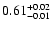 $\rm0.61_{-0.01}^{+0.02}$