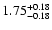 $\rm 1.75_{-0.18}^{+0.18}$