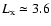 $L_{\rm x} \simeq 3.6$