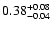 $\rm0.38_{-0.04}^{+0.08}$