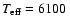 $T_{\rm eff}=6100~$