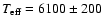 $T_{\rm eff}=6100\pm 200~$
