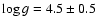 $\log g =4.5\pm 0.5$