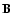 ${\bf B}$