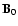 ${\bf B}_0$