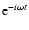 ${\rm e}^{-i\omega t}$