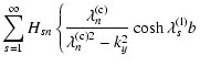$\displaystyle %
\sum_{s=1}^\infty H_{sn} \left\{ \frac {\lambda_n^{{\rm (c)}}}
{{\lambda_n^{{\rm (c)}2}}-k_y^2} \cosh{\lambda_s^{{\rm (l)}} b}
\right.$