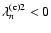 $\lambda_n^{{\rm (c)} 2} < 0$