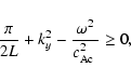 \begin{displaymath}%
\frac {\pi} {2 L} + k_y^2 - \frac {\omega^2} {\mbox{$c_{{\rm Ac}}^2$ }} \geq 0,
\end{displaymath}
