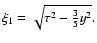 $\xi _{1}=\sqrt{\tau ^{2}-\frac{3}{5}y^{2}}.$