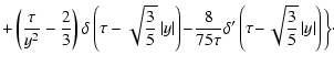 $\displaystyle +\left(\frac{\tau }{y^{2}}-\frac{2}{3}\right)\delta \left(\tau -\...
...}\left(\tau \!-\!\sqrt{\frac{3}{5}}\left\vert
y\right\vert \right)\biggr\}\cdot$