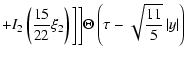 $\displaystyle +I_{2}\left(\frac{15}{22}\xi_{2}\right)\bigg] \bigg]
\Theta \left(\tau -\sqrt{\frac{11}{5}}\left\vert y\right\vert \right)$