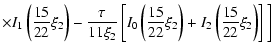 $\displaystyle \times I_{1}\left(\frac{15}{22}\xi _{2}\right)
-\frac{\tau }{11\x...
...c{15}{22}\xi _{2}\right)+
I_{2}\left(\frac{15}{22}\xi _{2}\right)\right] \bigg]$