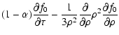 $\displaystyle (1-\alpha )\frac{\partial
f_{0}}{\partial \tau }-\frac{1}{3\rho ^...
...\frac{\partial }{\partial \rho }
\rho ^{2}\frac{\partial f_{0}}{\partial \rho }$