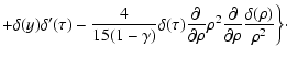$\displaystyle +\delta (y)\delta ^{\prime }(\tau )-\frac{4}{15(1-\gamma )}\delta...
...{2}\frac{\partial }{\partial
\rho }\frac{\delta (\rho )}{\rho ^{2}}\bigg\}\cdot$