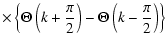 $\displaystyle \times\left\{\Theta \left(k+\frac{\pi }{2}\right)-\Theta \left(k-\frac{\pi }{2}\right)\right\}$