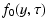 $\displaystyle f_{0}(y,\tau )$