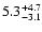 $\rm 5.3^{+4.7}_{-3.1}$