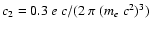 $c_2=0.3\ e\ c/(2\ \pi\ (m_e\ c^2)^3)$
