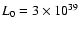 $L_0= 3 \times 10^{39}$